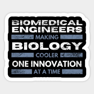 Biomedical Engineers: Making biology cooler, one innovation at a time BME Sticker